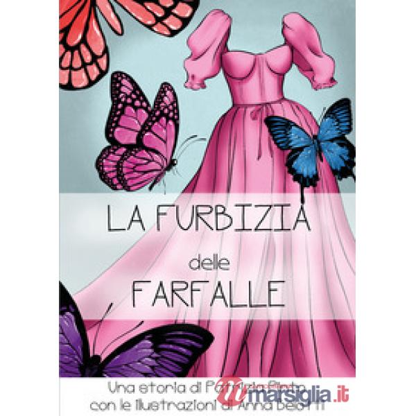 Furbizia delle farfalle. Ediz. illustrata (La)
