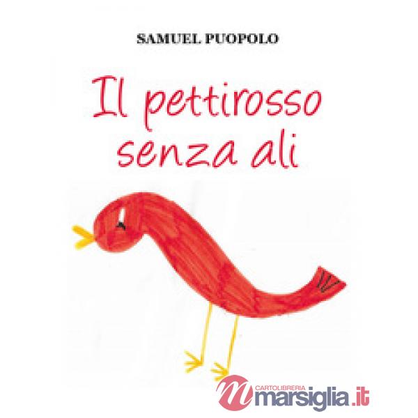 Pettirosso senza ali. Ediz. illustrata (Il)