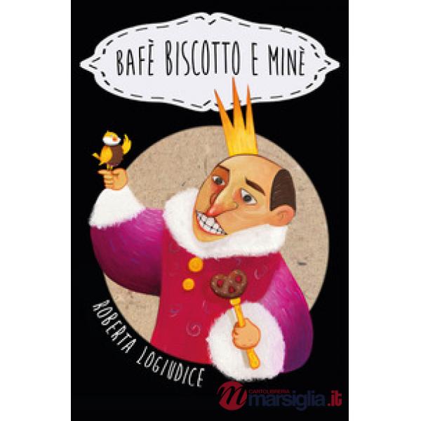 Bafè Biscotto e Minè. Ediz. illustrata