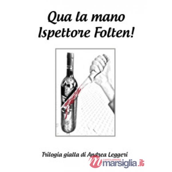 Qua la mano ispettore Folten! Trilogia gialla
