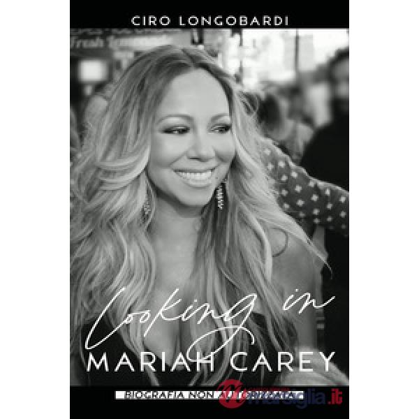 Looking in Mariah Carey. Biografia non autorizzata