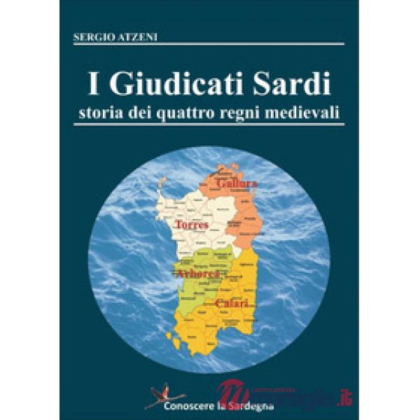Giudicati Sardi. Storia dei quattro Regni Medievali (I)