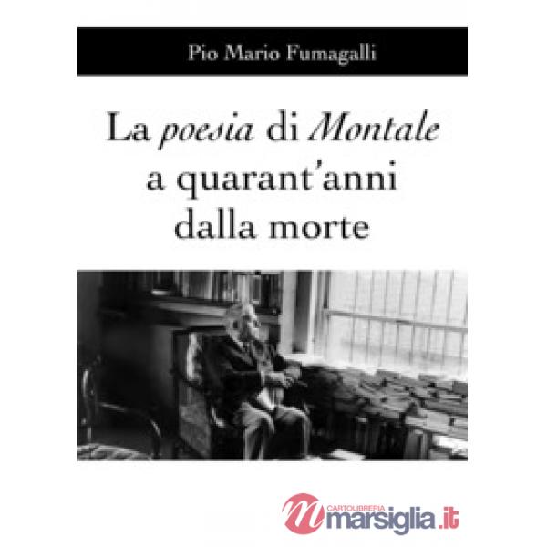 Poesia di Montale a quarant'anni dalla morte (La)