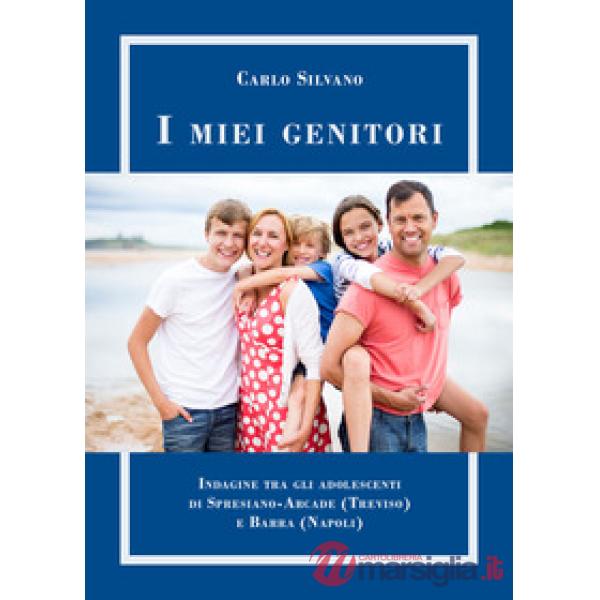 Miei genitori. Confronto tra gli adolescenti di terza media di Spresiano-Arcade Treviso) e Barra (Napoli) (I)