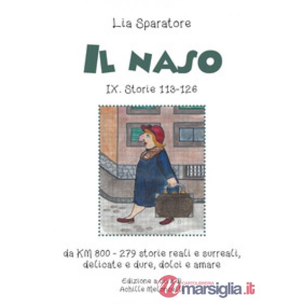 Naso IX. Storie 113-126 da KM 800-279. Storie reali e surreali, delicate e dure, dolci e amare (Il)