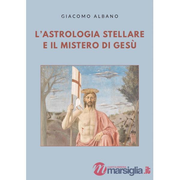 Astrologia stellare e il mistero di Gesù (L')