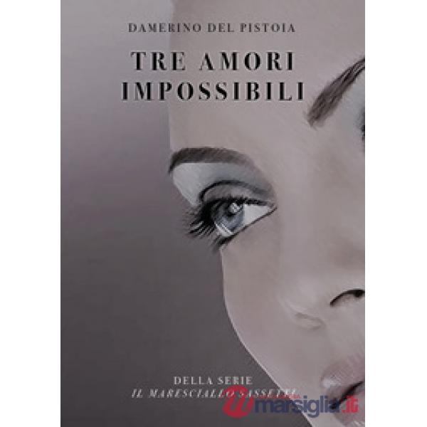 Tre amori impossibili. Il maresciallo Sassetti