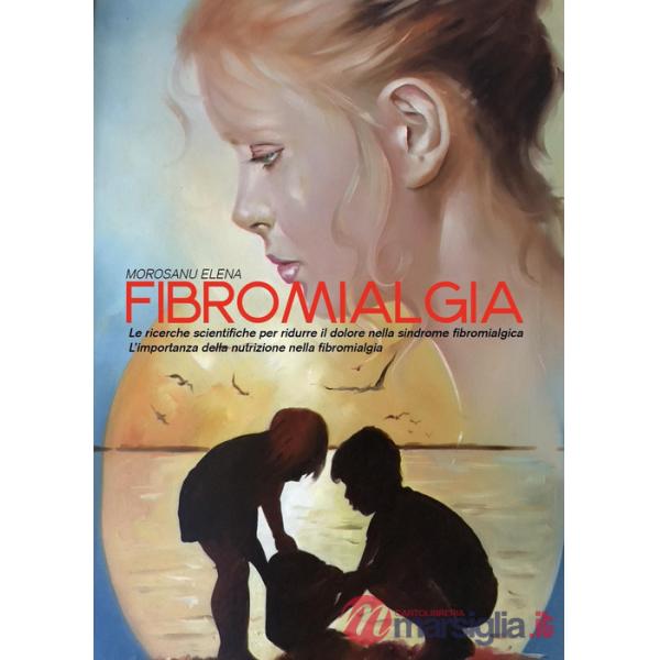 Fibromialgia. Le ricerche scientifiche per ridurre il dolore nella sindrome fibromialgica. L'importanza della nutrizione nella f