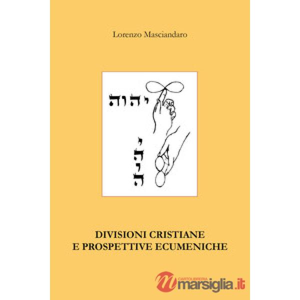 Divisioni cristiane e prospettive ecumeniche