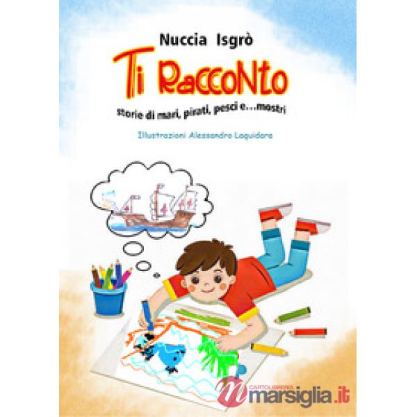 Ti racconto. Storie di mari, pirati, pesci e... mostri