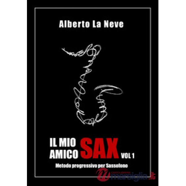 Mio amico sax. Metodo progressivo per sassofono (Il). Vol. 1