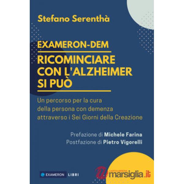 Ricominciare con l'Alzheimer si può. Un percorso per la cura della cura per la persona con demenza attraverso i sei giorni della