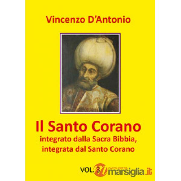 Santo Corano integrato dalla Sacra Bibbia, integrata dal Santo Corano (Il). Vol. 3