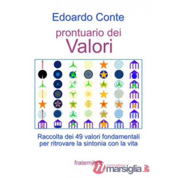 Prontuario dei valori. Raccolta dei 49 valori fondamentali per ritrovare la sintonia con la vita