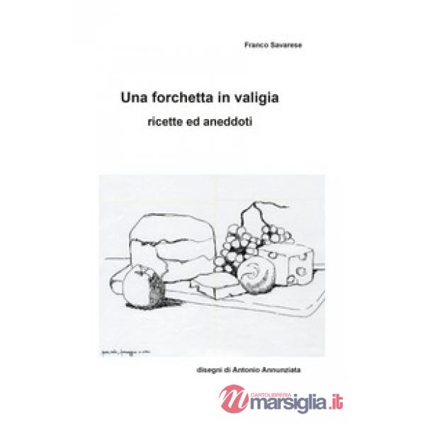 Forchetta in valigia. Ricette ed aneddoti (Una)