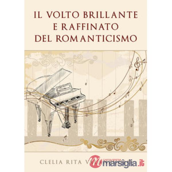 Volto brillante e raffinato del romanticismo (Il)