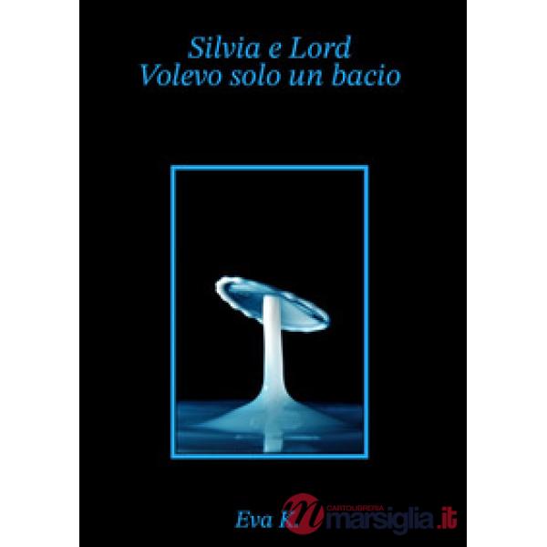 Silvia e Lord. Volevo solo un bacio