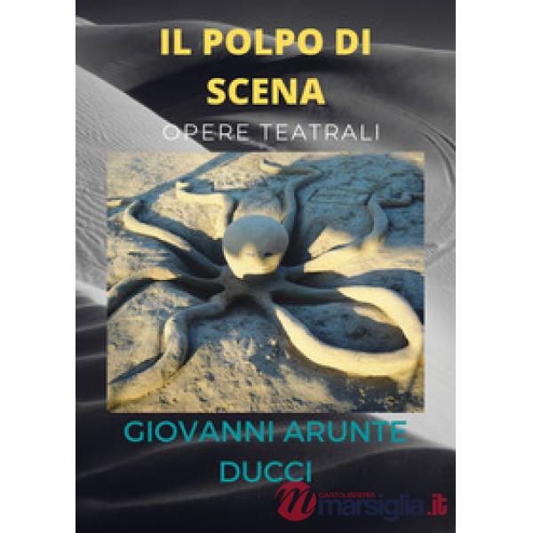 Polpo di scena. Opere teatrali (Il)
