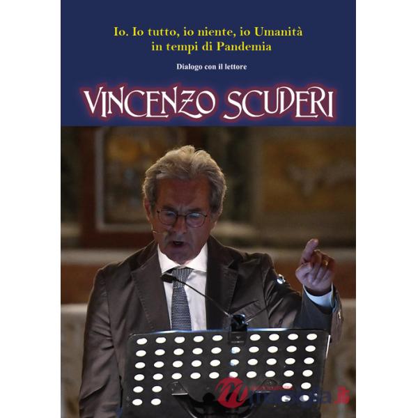 Io. Io tutto, io niente, io Umanità in tempi di Pandemia. Dialogo con il lettore