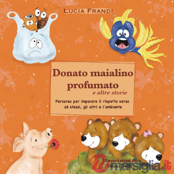 Donato maialino profumato e altre storie. Ediz. illustrata