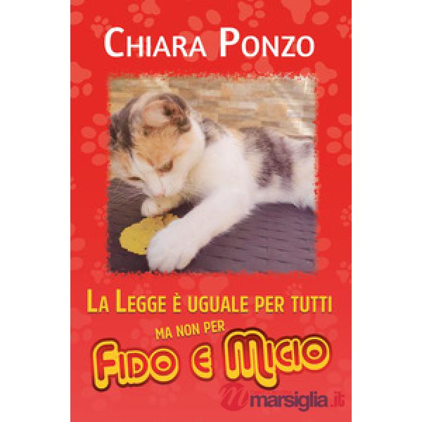 Legge è uguale per tutti ma non per Fido e Micio (La)