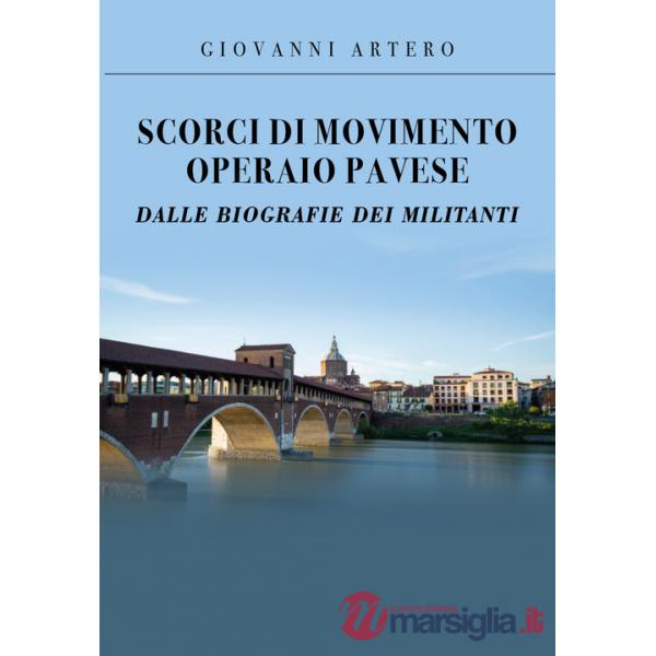 Scorci di movimento operaio pavese dalle biografie dei militanti
