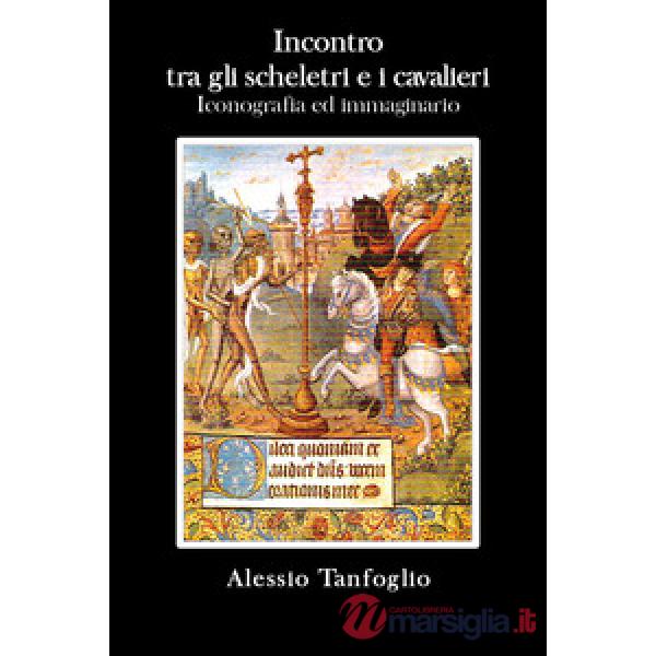 Incontro tra gli scheletri e i cavalieri. Iconografia ed immaginario