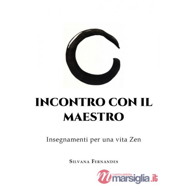 Incontro con il maestro. Insegnamenti per una vita zen