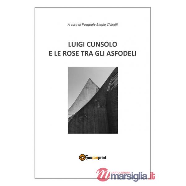 Luigi Cunsolo e le rose tra gli asfodeli