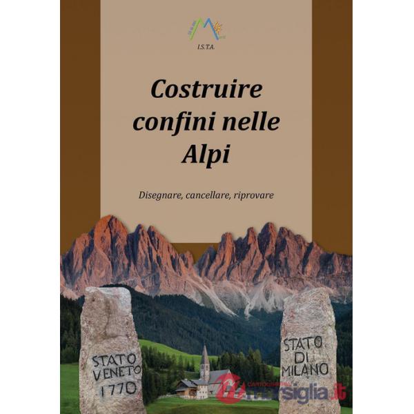 Costruire confini nelle Alpi. Disegnare, cancellare, riprovare