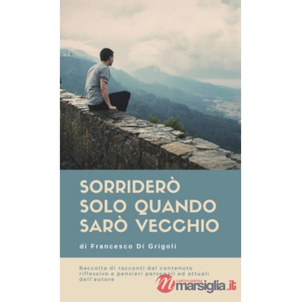 Sorriderò solo quando sarò vecchio