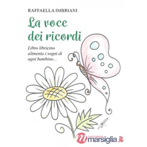 Voce dei ricordi. Libro libricino alimenta i sogni di ogni bambino... (La)