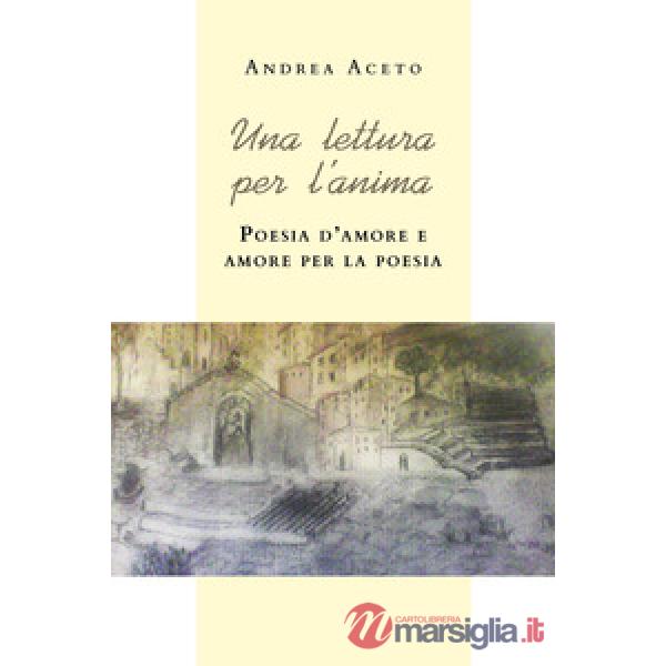 Lettura per l'anima. Poesia d'amore e amore per la poesia (Una)