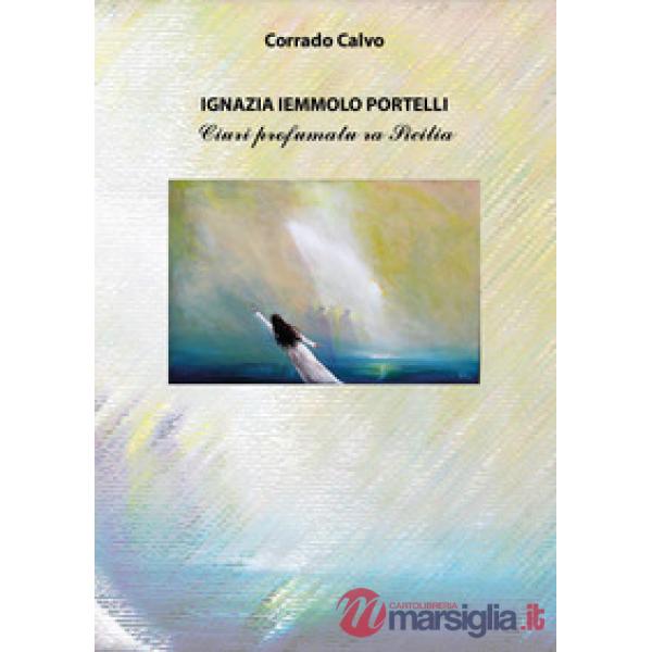 Ignazia Iemmolo Portelli. Ciuri prufumatu ra Sicilia