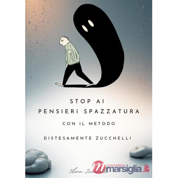 Stop ai pensieri spazzatura con il metodo «DistesaMente Zucchelli»