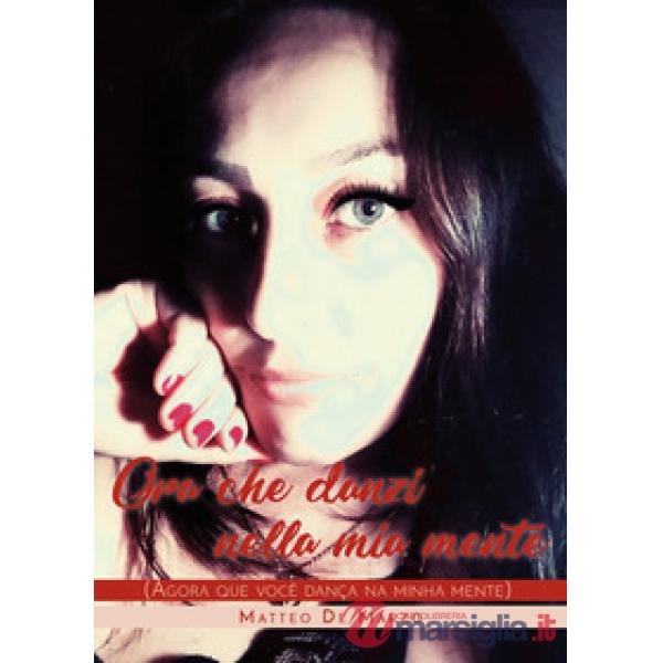 Ora che danzi nella mia mente. (Agora que você dança na minha mente)