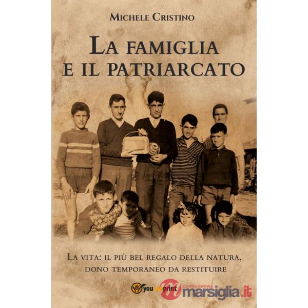 Famiglia e il patriarcato. La vita: il più bel regalo della natura, dono temporaneo da restituire (La)
