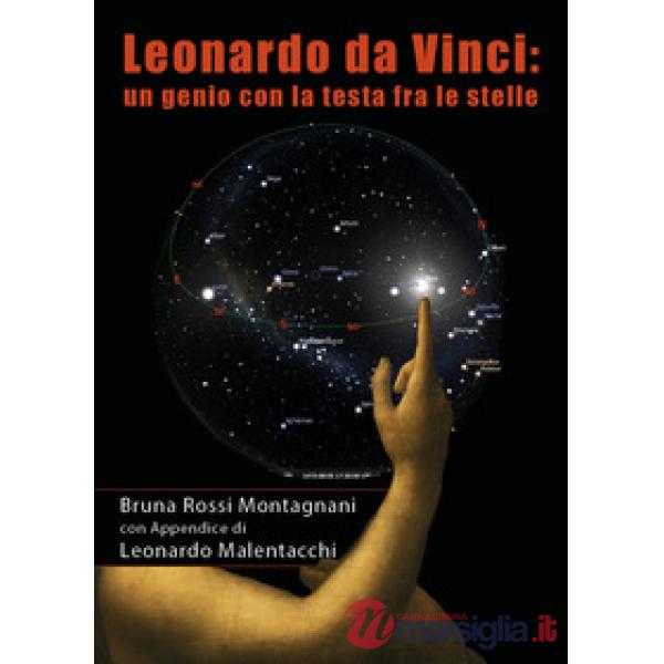Leonardo da Vinci: un genio con la testa fra le stelle