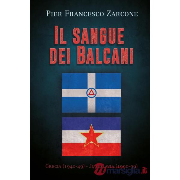 Sangue dei Balcani: Grecia (1940-49) - Jugoslavia (1990-99) (Il)