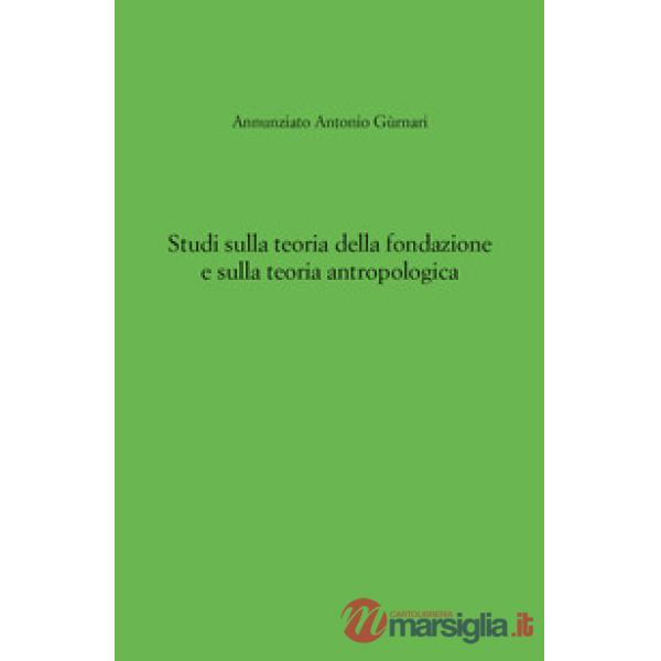 Studi sulla teoria della fondazione e sulla teoria antropologica