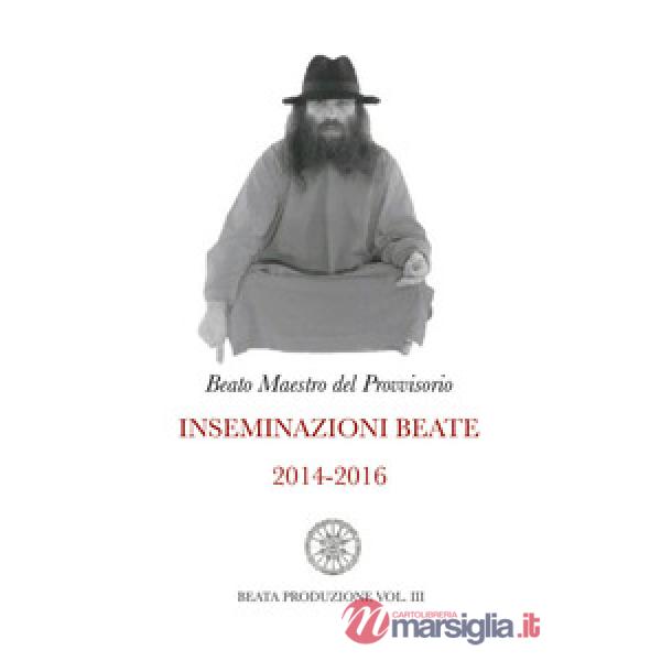 Inseminazioni beate. Vol. 3: 2014-2016