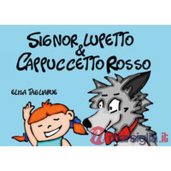 Signor Lupetto e Cappuccetto Rosso. Ediz. illustrata