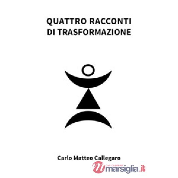 Quattro racconti di trasformazione