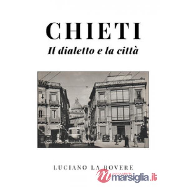Chieti. Il dialetto e la città