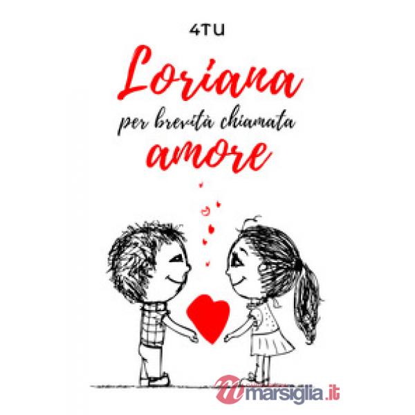 Loriana per brevità chiamata amore