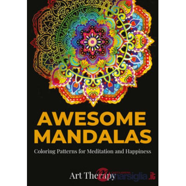 Awesome mandalas. Coloring patterns for meditation and happiness