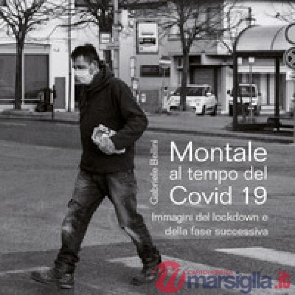Montale al tempo del Covid 19. Immagini del lockdown e della fase successiva