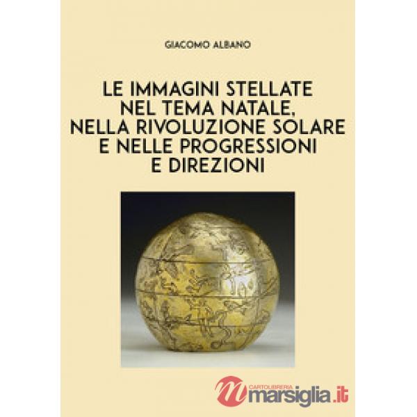 Immagini stellate nel tema Natale, nella rivoluzione solare e nelle progressioni e direzioni (Le)