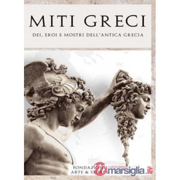 Miti greci. Dei, eroi e mostri dell'antica Grecia