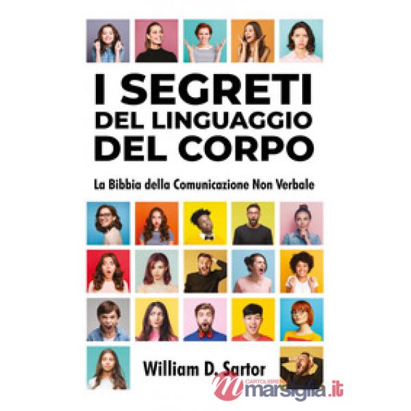 Segreti del linguaggio del corpo. La bibbia della comunicazione non verbale (I)